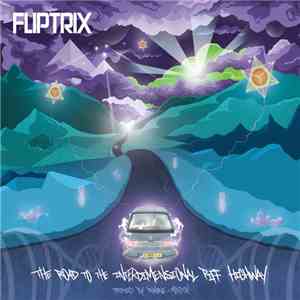 Fliptrix - The Road To The Interdimensional Piff Highway flac download