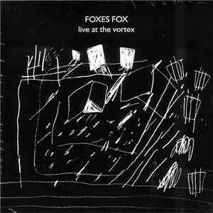 Foxes Fox - Live At The Vortex flac download