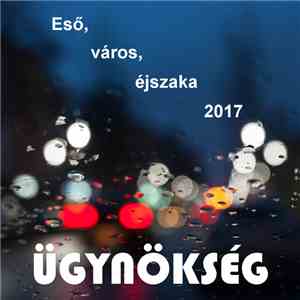 Ügynökség - Eső, Város, Éjszaka 2017 flac download