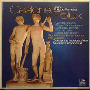 Jean Philippe Rameau - Gérard Souzay, Zeger Vandersteene, Jeanette Scovotti, Norma Lerer, Jacques Villisech / Stockholmer Kammerchor, Eric Ericson, Concentus Musicus Wien, Nikolaus Harnoncourt - Castor Et Pollux flac download