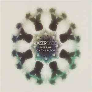Kaiserdisco - Meet Me On The Floor flac download