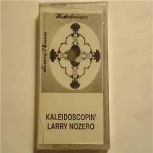 Larry Nozero - Kaleidoscopin' flac download