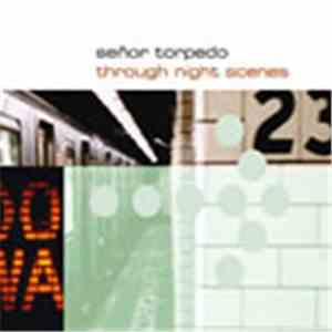 Señor Torpedo - Through Night Scenes flac download