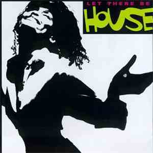 Various - Let There Be House flac download