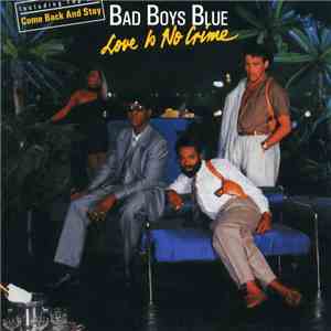 Bad Boys Blue - Love Is No Crime flac download