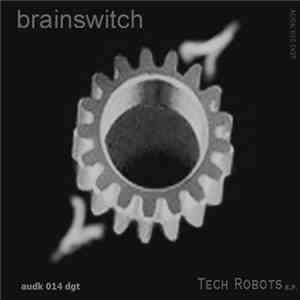Brainswitch - Tech Robots E.P. flac download