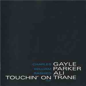 Charles Gayle, William Parker, Rashied Ali - Touchin' On Trane flac download