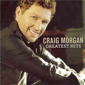 Craig Morgan - Greatest Hits flac download