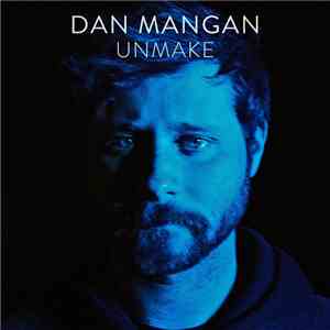 Dan Mangan  - Unmake flac download