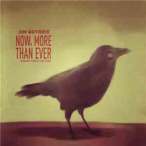 Jim Guthrie - Now, More Than Ever (Remastered Edition) flac download