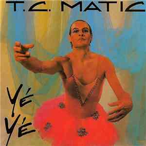T.C. Matic - Yé Yé flac download