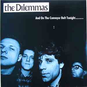 The Dilemmas - And On The Conveyor Belt Tonight... flac download