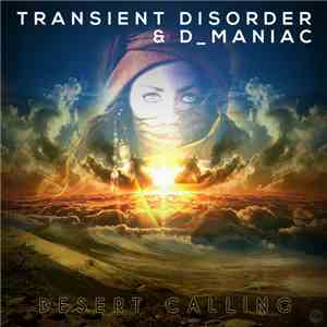 Transient Disorder & D_Maniac - Desert Calling flac download