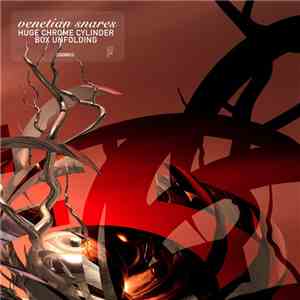 Venetian Snares - Huge Chrome Cylinder Box Unfolding flac download