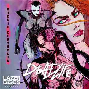 DEADLIFE - Bionic Chrysalis flac download