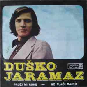 Duško Jaramaz - Ne Plači Majko / Pruži Mi Ruke flac download