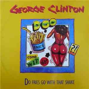 George Clinton - Do Fries Go With That Shake flac download