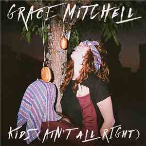 Grace Mitchell - Kids (Ain't All Right) flac download