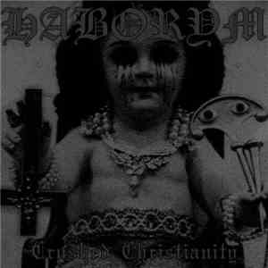 Haborym  - Crushed Cristianity flac download