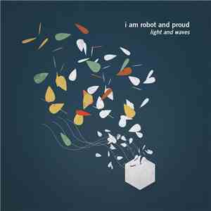 I Am Robot And Proud - Light And Waves flac download