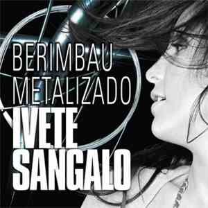 Ivete Sangalo - Berimbau Metalizado flac download