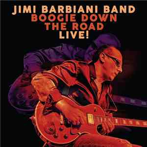 Jimi Barbiani Band - Boogie Down The Road, Live! flac download