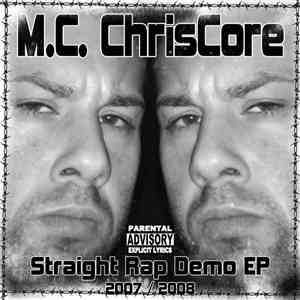M.C. Chriscore - Straight Rap Demo EP 2007/2008 flac download