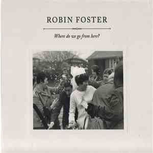 Robin Foster - Where Do We Go From Here ? flac download