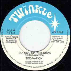 Tez-Fa-Zion - I Na Give Up (Not Now) flac download