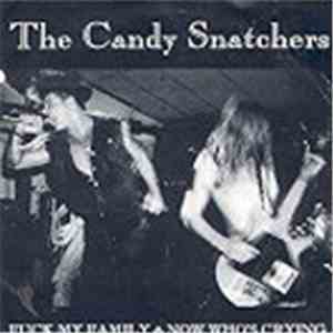 The Candy Snatchers - Fuck My Family / Now Who's Crying flac download