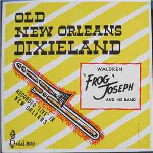 Waldren "Frog" Joseph - Old New Orleans Dixieland - Recorded "Live" In New Orleans flac download