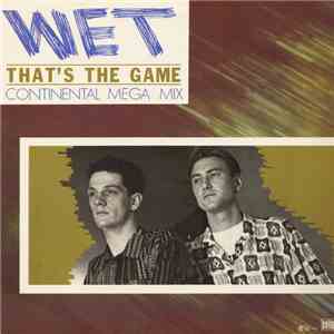 Wet - That's The Game (Continental Mega Mix) flac download