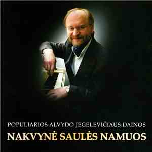 Alvydas Jegelevičius - Nakvynė Saulės Namuos (Populiarios Alvydo Jegelevičiaus Dainos) flac download