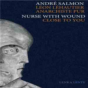 André Salmon, Nurse With Wound - Léon Léhautier / Close To You flac download