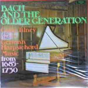 Colin Tilney - Bach And The Older Generation (Colin Tilney Plays German Harpsichord Music From 1685-1730) flac download