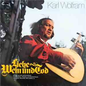 Karl Wolfram  - Liebe Wein Und Tod flac download