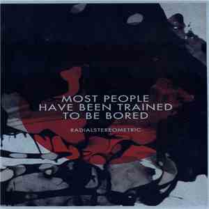 Most People Have Been Trained To Be Bored - Radialstereometric flac download