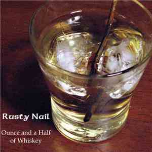 Rusty Nail  - Ounce and a Half of Whiskey flac download