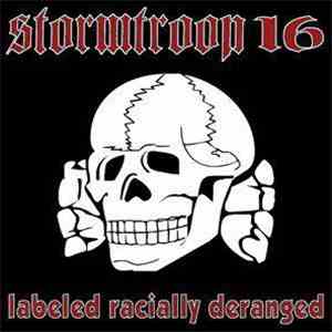 Stormtroop 16 - Labeled Racially Deranged flac download