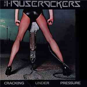 The Houserockers - Cracking Under Pressure flac download