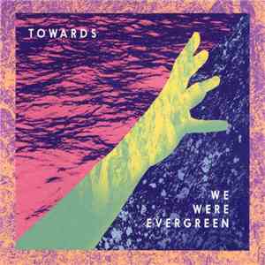 We Were Evergreen - Towards flac download