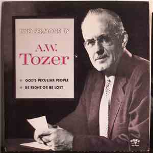 A. W. Tozer - Two Sermons By Dr. A. W. Tozer flac download