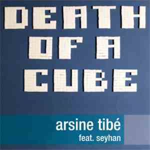 Arsine Tibé - Death Of A Cube flac download
