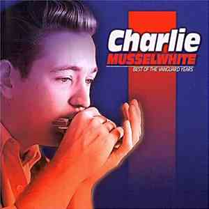 Charlie Musselwhite - Best Of The Vanguard Years flac download