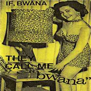 If, Bwana - They Call Me "Bwana" flac download