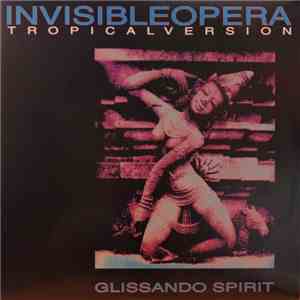 Invisible Opera Tropical Version - Glissando Spirit flac download
