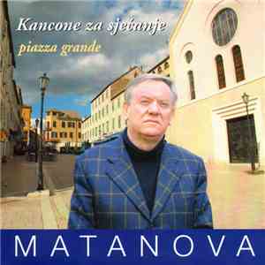 Matanova - Kancone Za Sjećanje - Piazza Grande flac download