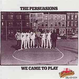 The Persuasions - We Came To Play flac download