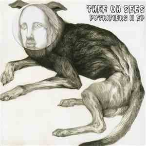 Thee Oh Sees - Putrifiers II EP flac download