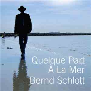 Bernd Schlott - Quelque Part A La Mer flac download
